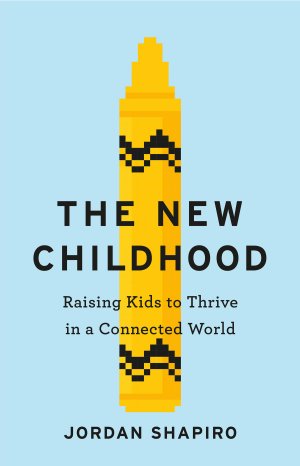The cover of 'The New Childhood: Raising Kids to Thrive in a Connected World' by Jordan Shapiro. It pictures a pixel art yellow crayon on a light blue background.