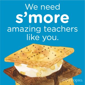 A watercolor drawing of s'mores with the message 'We need s'more amazing teachers like you.'