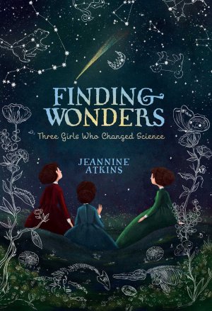 The book cover to 'Finding Wonders' by Jeannine Atkins. Three young women are sitting outside at night and looking up at the stars.