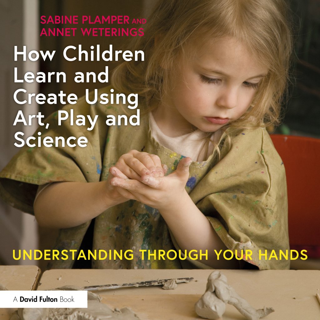 Book cover of How Children Learn and Create Using Art, Play and Science