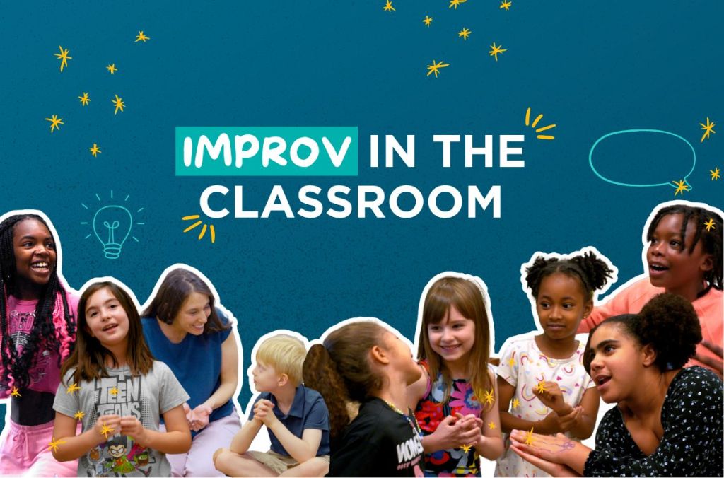 This image reads "improv in the classroom" and several students and a teacher are collaged into it. 