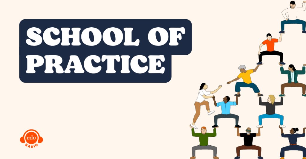 This is a graphic that reads School of Practice. It also features illustrated educators lending each other a hand.